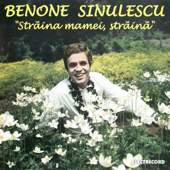 Benone Sinulescu : Straina Mamei, Straina - écoute ...