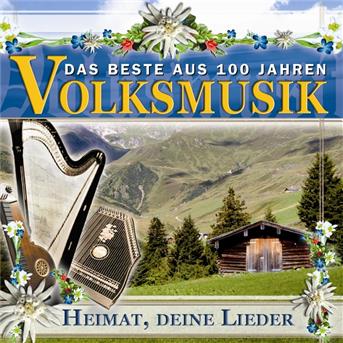 Compilation Das Beste aus 100 Jahre Volksmusik Heimat, deine Lieder avec Hansi & Maxi Arland / Eberhard Hertel / Ralf Willing & Sein Multi Sound Orchester / Henkler & Hauff / Tops...