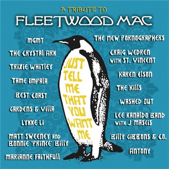 Compilation Just Tell Me That You Want Me: A Tribute To Fleetwood Mac avec Best Coast / Lee Ranaldo Band / J Mascis / Antony / Trixie Whitley...