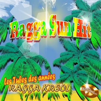Compilation Ragga Sun Hit (Les tubes des années Ragga kreol) (100 titres) avec Oj Blad / King Daddy Yod / Saïk / Metal Sound / Yaniss Odua...