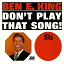 Ben E. King - Don't Play That Song