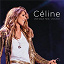 Céline Dion - Céline... Une seule fois / Live 2013