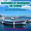 Les Guitares de Centuri - Guitares et musiques de Corse - Les plus belles mélodies