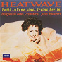 Album Heatwave - Patti Lupone Sings Irving Berlin de Patti Lupone / John Mauceri / Hollywood Bowl Orchestra / Irving Berlin