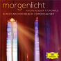 Album Morgenlicht - Kirchenlieder & Choräle de Johann Abraham Peter Schulz / Rundfunk-Sinfonieorchester Berlin / Simon Halsey / Jean-Sébastien Bach / Johann Cruger...