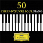 Compilation 50 chefs-d'œuvre pour piano avec Arturo Benedetti Michelangeli / Ludwig van Beethoven / Jean-Sébastien Bach / Serge Rachmaninov / Frédéric Chopin...