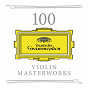 Compilation 100 Violin Masterworks avec Christian Ferras / Antonio Vivaldi / W.A. Mozart / Modest Petrovich Mussorgsky / Jean-Sébastien Bach...