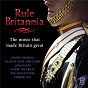 Compilation Rule Britannia: The Music That Made Britain Great avec Kenneth J Alford / Georg Friedrich Haendel / Gustav Holst / Ronald Binge / Sir William Walton...