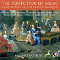 Album The Perfection Of Music: Masterpieces Of The French Baroque de Sophie Gent / Suzanne Wijsman / Sara Macliver / Ensemble Battistin / Fiona Campbell...