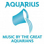 Compilation Aquarius: Music By The Great Aquarians avec Henri Dutilleux / Frederik Delius / Henri Duparc / Philip Glass / Witold Lutoslawski...