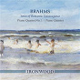 Album Brahms: Tones of Romantic Extravagance - Piano Quartet No. 1, Piano Quintet de Ironwood / Johannes Brahms