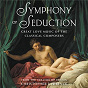 Compilation Symphony Of Seduction avec Pierre Boulez / Erik Satie / Robert Schumann / Hector Berlioz / Alessandro Stradella...