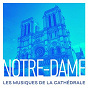 Compilation Notre-Dame : Les musiques de la cathédrale avec Fabrice Pierre / Pierre Cochereau / Jessye Norman / The Sixteen / Harry Christophers...