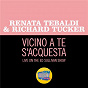 Album Vicino a te s'acquesta (Live On The Ed Sullivan Show, March 10, 1957) de Richard Tucker / Renata Tebaldi