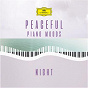 Compilation Peaceful Piano Moods "Night" (Peaceful Piano Moods, Volume 4) avec Arnold Kasar / Maria João Pires / Yuja Wang / Víkingur Ólafsson / Halla Oddný Magnúsdóttir...