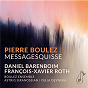 Album Boulez: Messagesquisse de Daniel Barenboïm / Astrig Siranossian / Yulia Deyneka / Boulez Ensemble / François-Xavier Roth