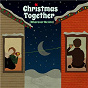 Compilation Christmas Together (Wherever We Are) avec Ten Kills the Pack / Grizfolk / Together Pangea / Didirri / Sammy Rae & the Friends...