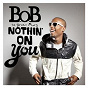 Album Nothin' on You de B O B