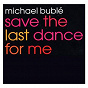 Album Save the Last Dance for Me EP de Michael Bublé