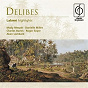 Album Delibes: Lakmé (highlights) de Alain Lombard / Léo Délibes