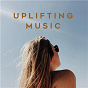 Compilation Uplifting Music avec Snoop Dogg / Lizzo / Panic! At the Disco / Clean Bandit / Jess Glynne...