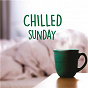 Compilation Chilled Sunday avec Van Morrison / Tracy Chapman / Seals & Crofts / The Doobie Brothers / The Pretenders...