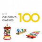 Compilation 100 Best Children's Classics avec Léopold Mozart / Camille Saint-Saëns / Maurice Ravel / Gioacchino Rossini / Serge Prokofiev...