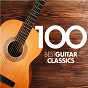 Compilation 100 Best Guitar Classics avec Virelai / Sharon Isbin / Jean-Sébastien Bach / Alexandre Lagoya / Sylvius Leopold Weiss...