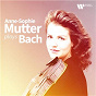 Album Anne-Sophie Mutter Plays Bach de Anne-Sophie Mutter