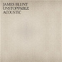 Album Unstoppable de James Blunt