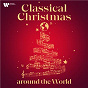 Compilation Classical Christmas Around the World avec Gottfried Heinrich Stöltzel / Franz Xaver Gruber / Clare College Singers / Clare College Orchestra / Jeremy Blandford...