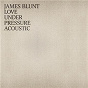 Album Love Under Pressure de James Blunt