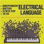 Compilation Electrical Language (Independent British Synth Pop 78-84) avec Solid Space / 100% Manmade Fibre / Testcard F / Be Bop Deluxe / Chain of Command...