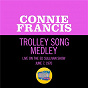 Album Trolley Song Medley (Medley/Live On The Ed Sullivan Show, June 7, 1970) de Connie Francis