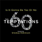 Album Is It Gonna Be Yes Or No de The Temptations