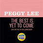 Album The Best Is Yet To Come (Live On The Ed Sullivan Show, December 9, 1962) de Peggy Lee