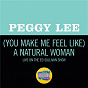 Album (You Make Me Feel Like) A Natural Woman (Live On The Ed Sullivan Show, April 6, 1969) de Peggy Lee