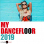 Compilation My Dancefloor 2019 avec Florian Groovel / Dino Brown / Stream / Desaparecidos / Walter Master J...