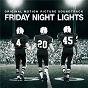 Compilation Friday Night Lights (Original Motion Picture Soundtrack) avec Explosions In the Sky / Daniel Lanois / David Torn / Bad Company / Brian Reitzell...