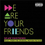 Compilation We Are Your Friends (Music From The Original Motion Picture/Deluxe) avec Broken Back / Deorro / Erin Mccarley / Years & Years / Hook N Sling...