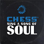 Compilation Chess Sing A Song Of Soul avec Sugar Pie Desanto / Little Milton / Fontella Bass / The Radiants / Jackie Ross...
