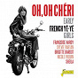 Compilation Oh, oh chéri (Early French Yé-Yé Girls) avec François Llénas / Françoise Hardy / Gilbert Guenet / Jean Setti / Bobby Lee Trammell...