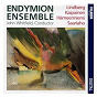 Album Endymion Ensemble de Endymion Ensemble / Eero Hameenniemi / Jouni Kaipainen / Kaija Saariaho