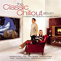 Compilation The Classic Chillout Album avec Eva Cassidy / Moby / Dido / Delerium / Massive Attack...