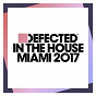 Compilation Defected In The House Miami 2017 avec Macy Gray / Midland / Franky Rizardo / M A N D Y / Booka Shade...