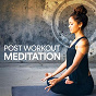 Compilation Post Workout Meditation avec Nature Sounds / St Project / Zen & Relaxation / Frank Tayla / Antonio Arena, Silvio Piersanti...
