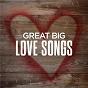 Compilation Great Big Love Songs avec Lori Mckenna / Thomas Rhett / Maren Morris / Taylor Swift / Brett Young...