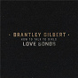 Album How To Talk To Girls: Love Songs de Brantley Gilbert