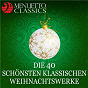 Compilation Die 40 schönsten klassischen Weihnachtswerke avec Johannes Eccard / Georg Friedrich Haendel / Georges Bizet / Martin Luther / Jean-Sébastien Bach...