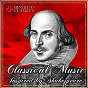 Compilation Classical Music Inspired by Shakespeare avec Choir of the Chapel Royal of St Peter Ad Vincula / Bamberg Symphony Orchestra / Christian Rainer / Félix Mendelssohn / The London Symphony Orchestra...